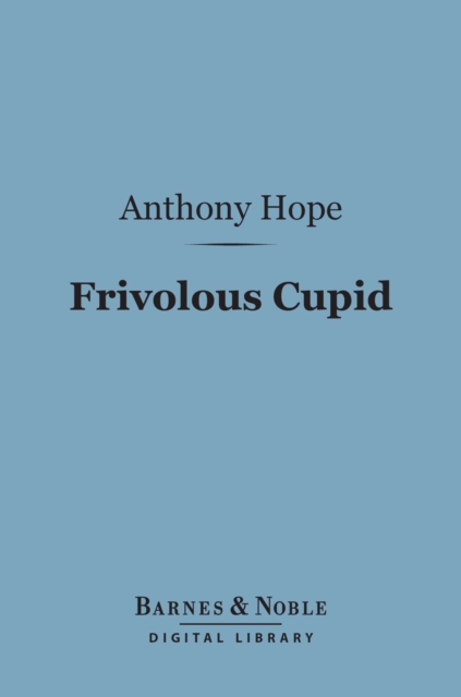 Frivolous Cupid (Barnes & Noble Digital Library), EPUB eBook