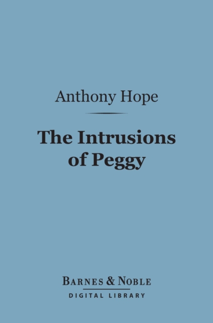 The Intrusions of Peggy (Barnes & Noble Digital Library), EPUB eBook