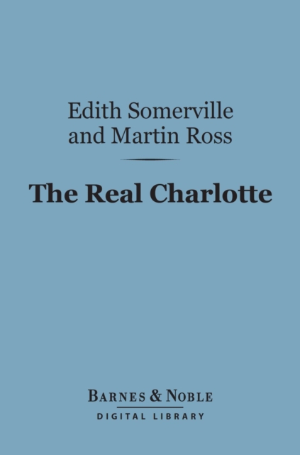 The Real Charlotte (Barnes & Noble Digital Library), EPUB eBook