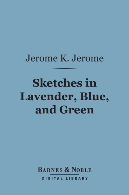 Sketches in Lavender, Blue, and Green (Barnes & Noble Digital Library), EPUB eBook