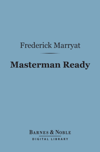 Masterman Ready (Barnes & Noble Digital Library) : Or the Wreck of the "Pacific", EPUB eBook