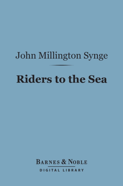 Riders to the Sea (Barnes & Noble Digital Library), EPUB eBook
