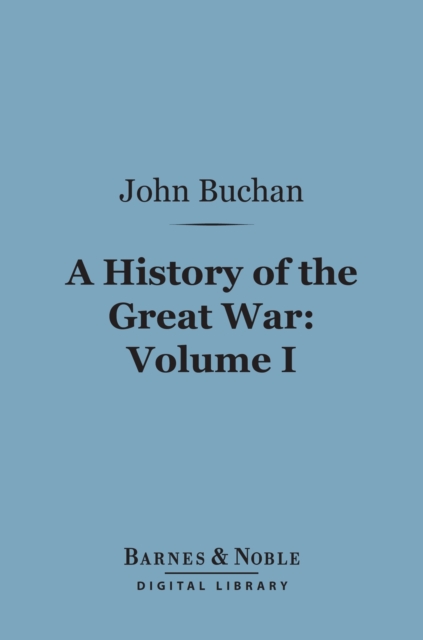 History of the Great War, Volume 1 (Barnes & Noble Digital Library), EPUB eBook