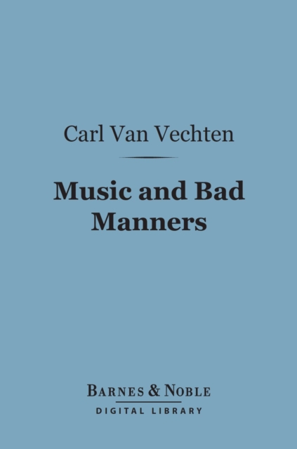 Music and Bad Manners (Barnes & Noble Digital Library), EPUB eBook