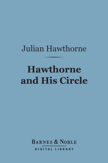 Hawthorne and His Circle (Barnes & Noble Digital Library), EPUB eBook