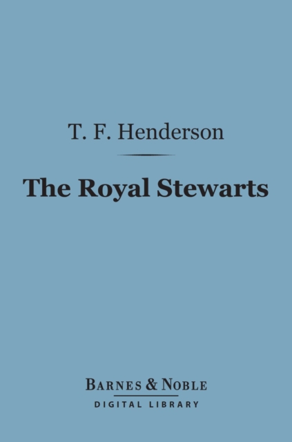The Royal Stewarts (Barnes & Noble Digital Library), EPUB eBook