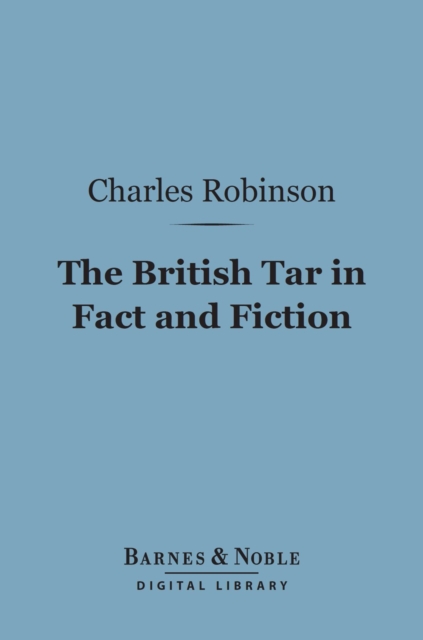 The British Tar in Fact and Fiction (Barnes & Noble Digital Library), EPUB eBook