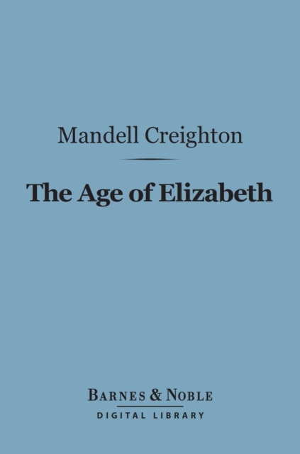 The Age of Elizabeth (Barnes & Noble Digital Library), EPUB eBook