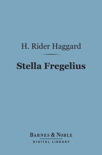 Stella Fregelius (Barnes & Noble Digital Library) : A Tale of Three Destinies, EPUB eBook