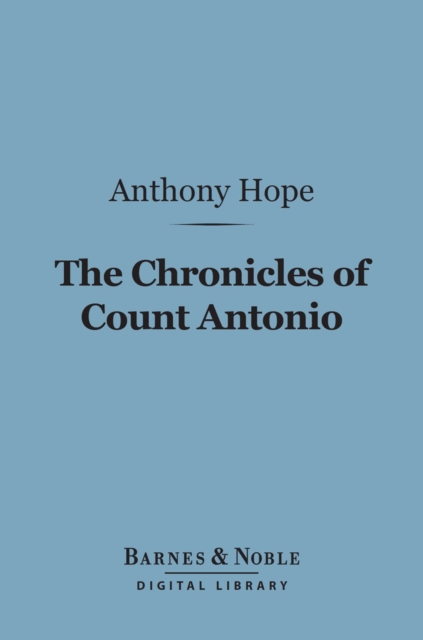 The Chronicles of Count Antonio (Barnes & Noble Digital Library), EPUB eBook