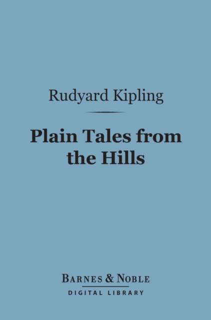 Plain Tales from the Hills (Barnes & Noble Digital Library), EPUB eBook