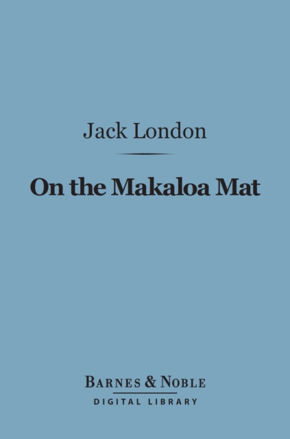 On the Makaloa Mat (Barnes & Noble Digital Library), EPUB eBook