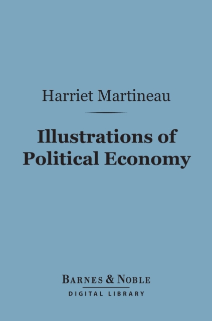 Illustrations of Political Economy (Barnes & Noble Digital Library) : For Each and for All, EPUB eBook
