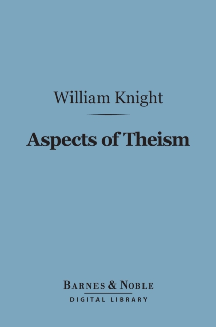 Aspects of Theism (Barnes & Noble Digital Library), EPUB eBook