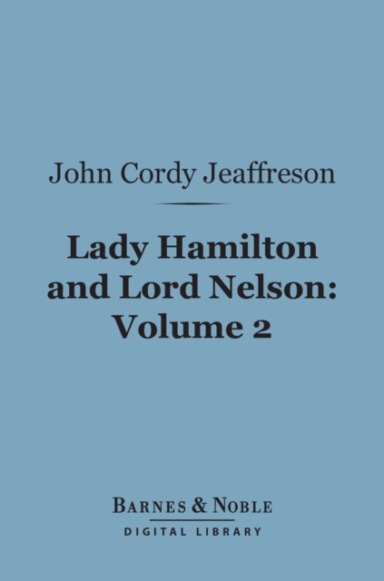 Lady Hamilton and Lord Nelson, Volume 2 (Barnes & Noble Digital Library), EPUB eBook