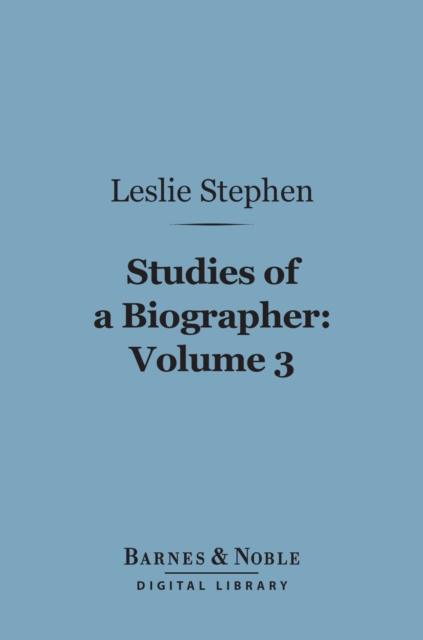 Studies of a Biographer, Volume 3 (Barnes & Noble Digital Library), EPUB eBook