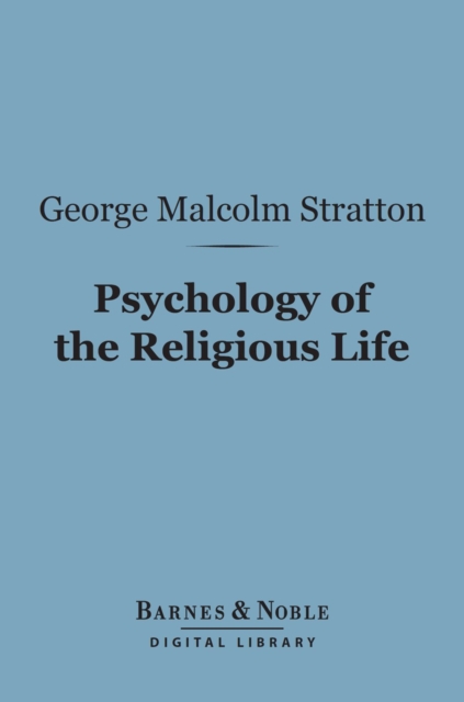 Psychology of the Religious Life (Barnes & Noble Digital Library), EPUB eBook