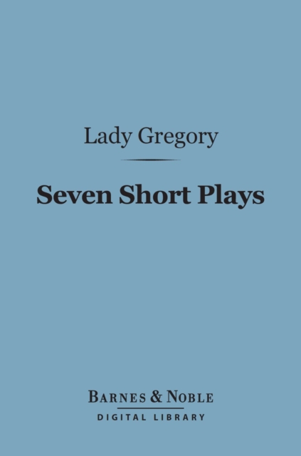Seven Short Plays (Barnes & Noble Digital Library), EPUB eBook