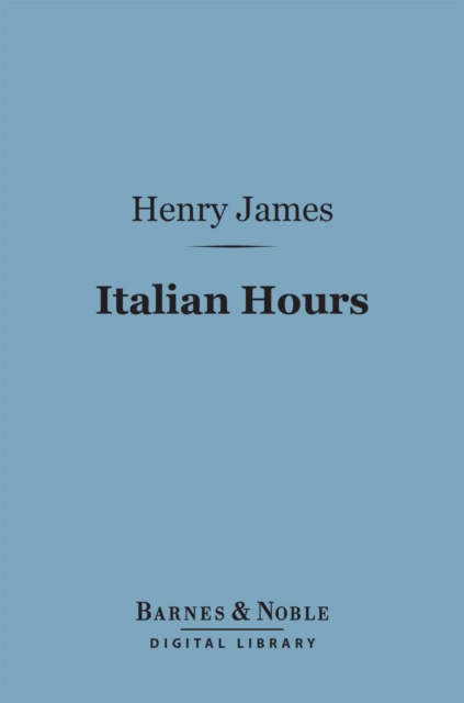 Italian Hours (Barnes & Noble Digital Library), EPUB eBook