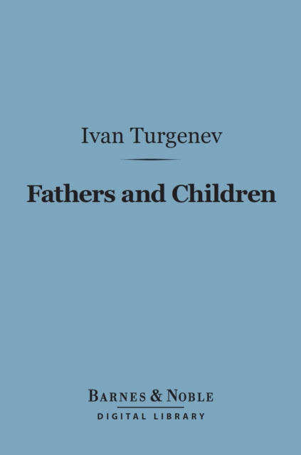 Fathers and Children (Barnes & Noble Digital Library), EPUB eBook