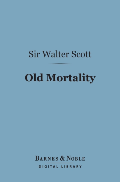 Old Mortality (Barnes & Noble Digital Library), EPUB eBook