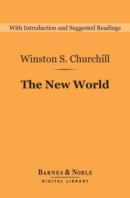 The New World (Barnes & Noble Digital Library) : A History of the English-Speaking Peoples: Volume 2, EPUB eBook