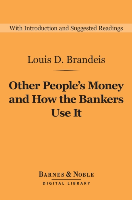 Other People's Money and How the Bankers Use It (Barnes & Noble Digital Library), EPUB eBook