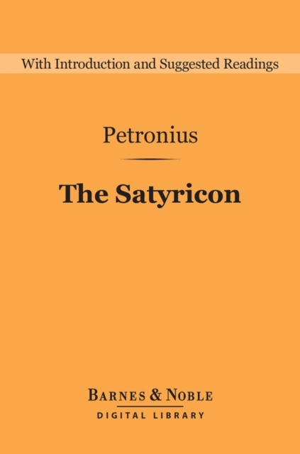 The Satyricon (Barnes & Noble Digital Library), EPUB eBook
