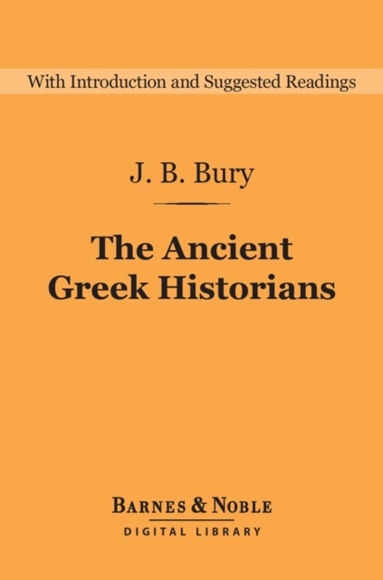 The Ancient Greek Historians (Barnes & Noble Digital Library), EPUB eBook