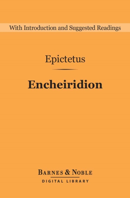 Encheiridion [Barnes & Noble Digital Library) : The Manual for Living, EPUB eBook