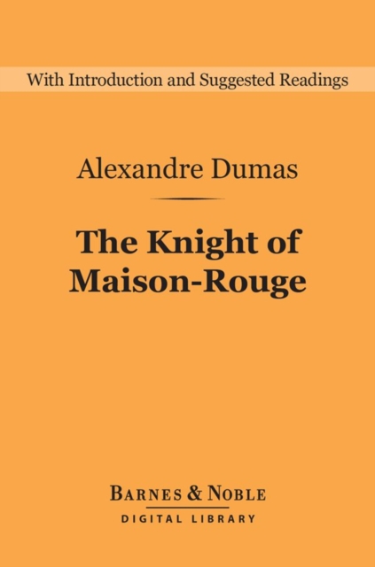 The Knight of Maison-Rouge (Barnes & Noble Digital Library), EPUB eBook