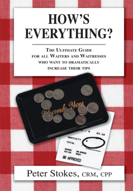 How's Everything? the Ultimate Guide for All Waiters and Waitresses Who Want to Dramatically Increase Their Tips, EPUB eBook