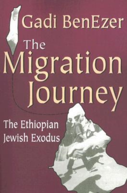The Migration Journey : The Ethiopian Jewish Exodus, Paperback / softback Book