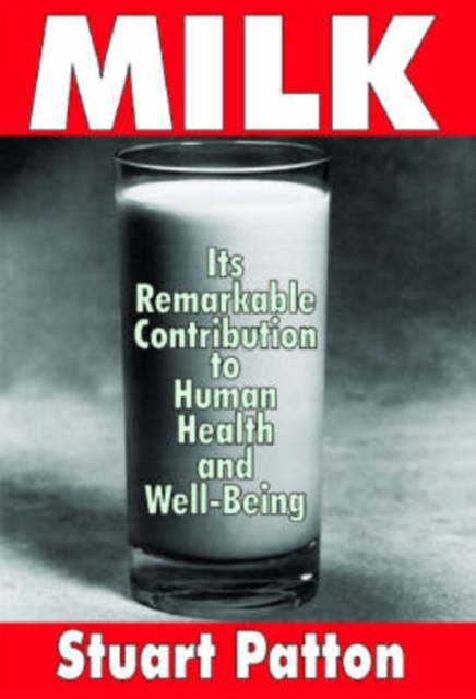 Milk : Its Remarkable Contribution to Human Health and Well-being, Paperback / softback Book