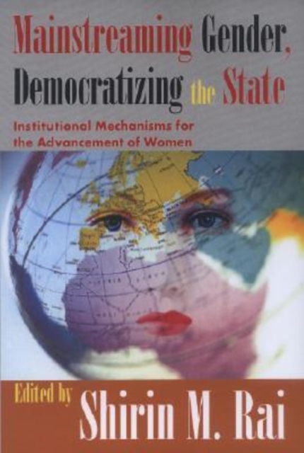 Mainstreaming Gender, Democratizing the State : Institutional Mechanisms for the Advancement of Women, Paperback / softback Book