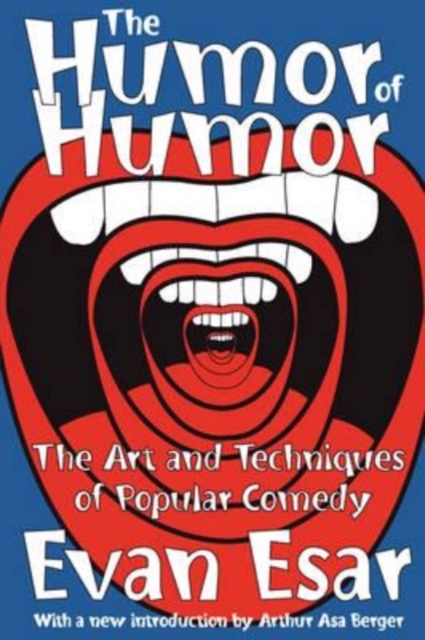 The Humor of Humor : The Art and Techniques of Popular Comedy, Paperback / softback Book