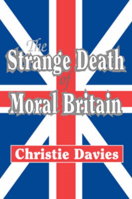 The Strange Death of Moral Britain, Paperback / softback Book