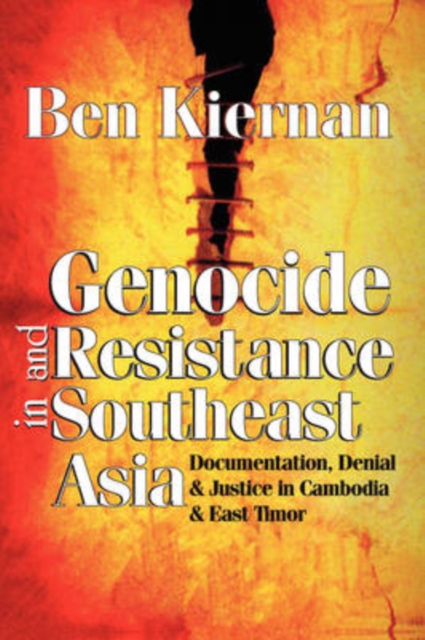 Genocide and Resistance in Southeast Asia : Documentation, Denial, and Justice in Cambodia and East Timor, Paperback / softback Book