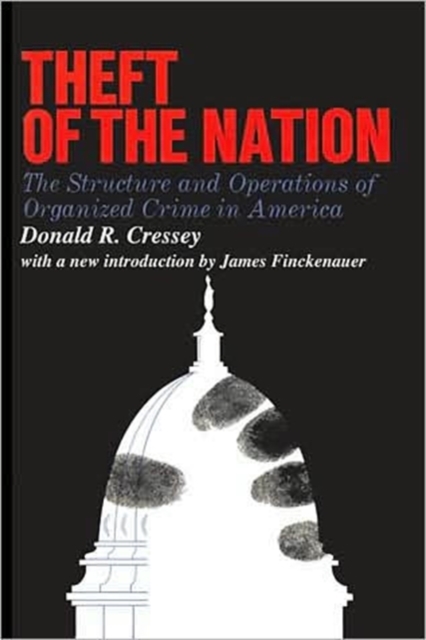 Theft of the Nation : The Structure and Operations of Organized Crime in America, Paperback / softback Book