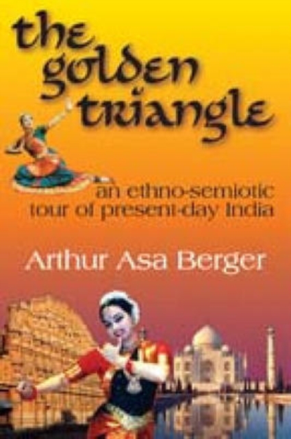 The Golden Triangle : An Ethno-semiotic Tour of Present-day India, Paperback / softback Book