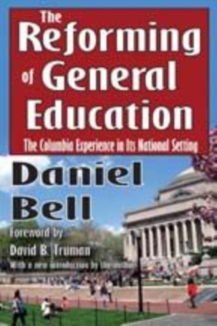 The Reforming of General Education : The Columbia Experience in Its National Setting, Paperback / softback Book