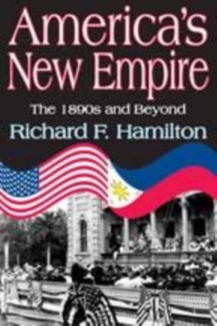 America's New Empire : The 1890s and Beyond, Hardback Book