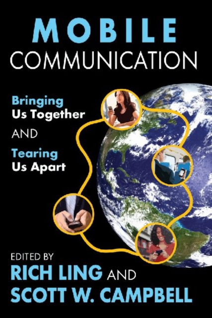 Mobile Communication : Bringing Us Together and Tearing Us Apart, Hardback Book
