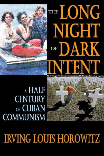 The Long Night of Dark Intent : A Half Century of Cuban Communism, Paperback / softback Book