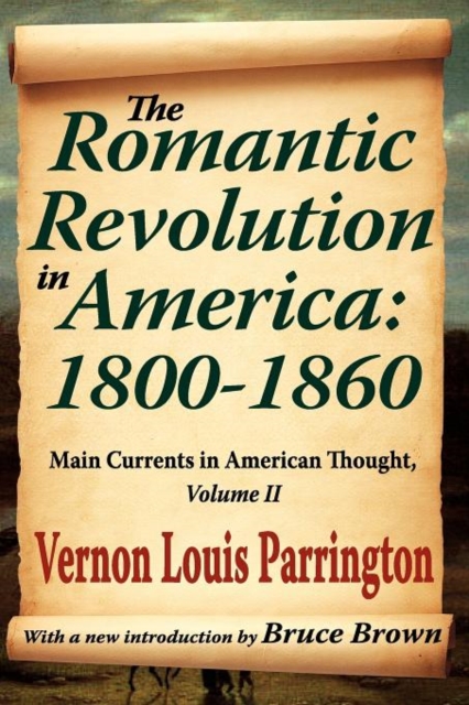 The Romantic Revolution in America: 1800-1860 : Main Currents in American Thought, Paperback / softback Book