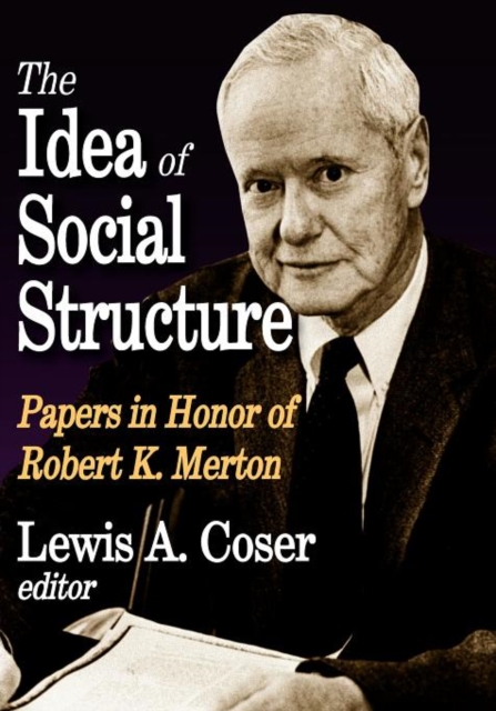 The Idea of Social Structure : Papers in Honor of Robert K. Merton, Paperback / softback Book