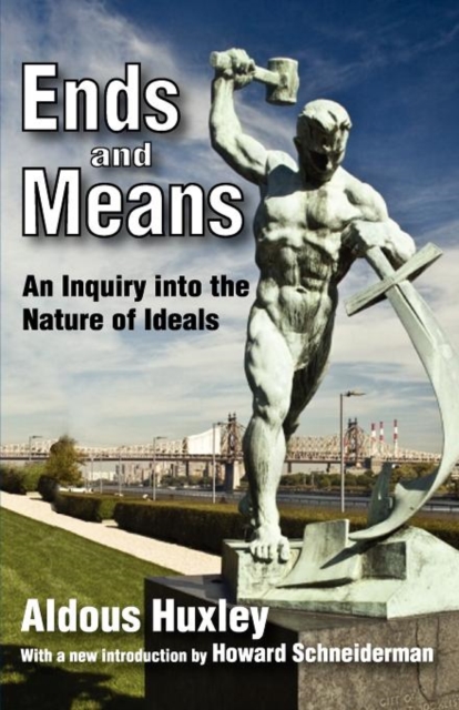 Ends and Means : An Inquiry into the Nature of Ideals, Paperback / softback Book