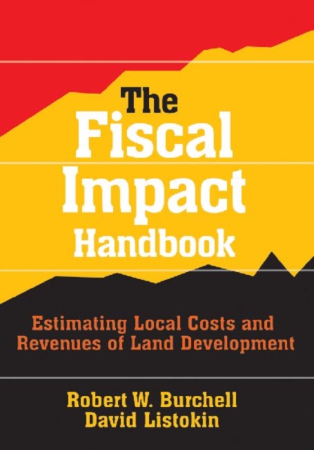 The Fiscal Impact Handbook : Estimating Local Costs and Revenues of Land Development, Paperback / softback Book