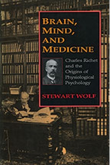 Brain, Mind, and Medicine : Charles Richet and the Origins of Physiological Psychology, Paperback / softback Book