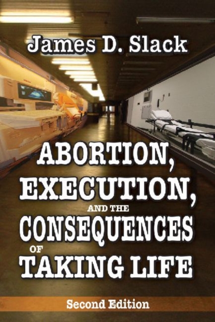 Abortion, Execution, and the Consequences of Taking Life, Hardback Book